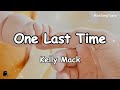Kelly Mack - One Last Time 🎵 Hi-Res Audio & Dynamic Lyrics | “You were perfect even then my love...”