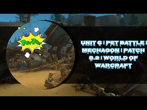 UNIT 6 | PET BATTLE | MECHAGON | PATCH 8.2 | WORLD OF WARCRAFT 🎮🎮🎮