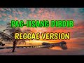 PAG-IISANG DIBDIB - REGGAE REMIX [[ DJ SOYMIX ]]