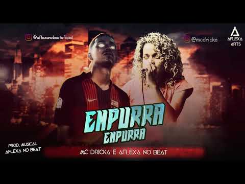 MC DRICKA E AFLEXA NO BEAT - EMPURRA EMPURRA (REMIX BREGAFUNK)