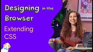 Extending CSS — Designing in the Browser