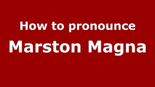 How to pronounce Marston Magna