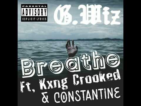 🔥G. Wiz - Breathe (Ft. Kxng Crooked & Constantine)🔥