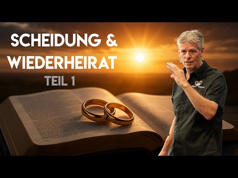 Scheidung & Wiederheirat: Was sagt die Bibel wirklich? | Teil 1