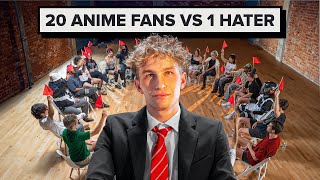 1 Anime Hater vs 20 Anime Fans