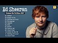 Ed Sheeran Playlist 2025 Hits Songs Collection Full Album Best Songs Of All Time Greatest Hits