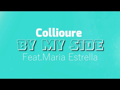 Collioure - By My Side feat. Maria Estrella (Lyric Video)