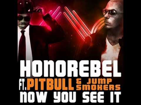 Honorebel ft. Pitbull & Jump Smokers - Now you see me