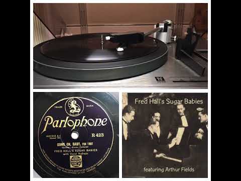 Fred Hall‘s Sugar Babies, voc Arthur Fields: Come on, Baby - 1928 (Parlophon R 423)