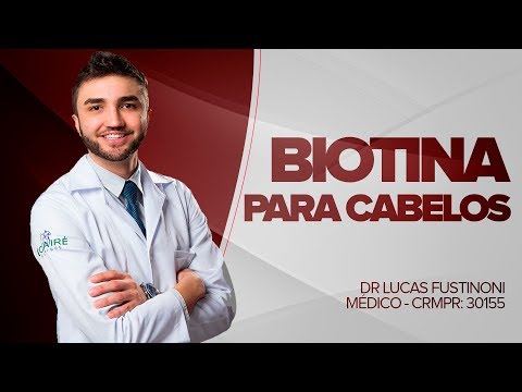 BIOTINA para CABELOS e Unhas - Dr Lucas Fustinoni - CRMPR  30155
