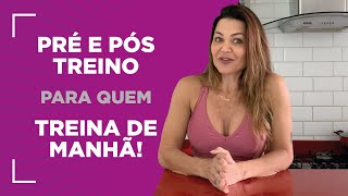 Pré e Pós treino para quem treina de manhã!