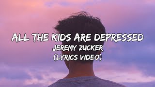 Jeremy Zucker - All The Kids Are Depressed (Lyrics Video)