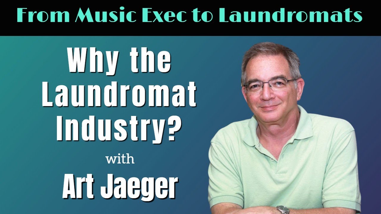 Why the Laundromat Industry? with Art Jaeger