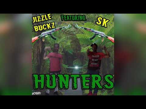 Jizzle buckz ft. SK - Hunters