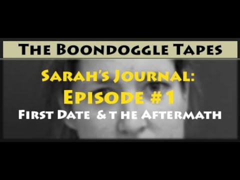 Sarah Boone's Journal, Episode #1: The First Date & The Aftermath
