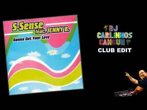 S-Sense feat Jenny B - Gonna Get Your Love (DJ Carlinhos Club Edit 671) 1999