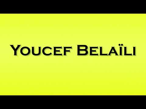 Pronunciation of Youcef Belaili