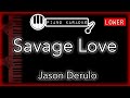 Savage Love (LOWER -3) - Jason Derulo - Piano Karaoke Instrumental