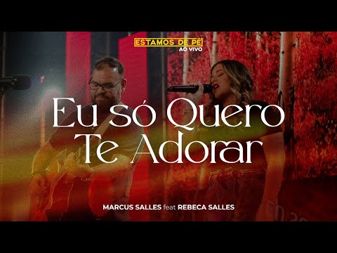 Eu Só Quero Te Adorar - Marcus Salles