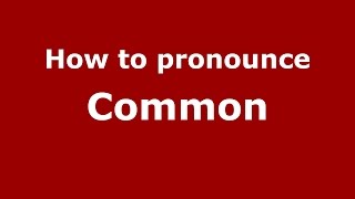 How to pronounce Common