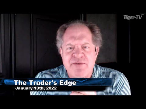 January 13th, The Trader's Edge with Steve Rhodes on TFNN - 2022