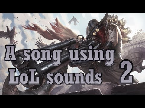 A song using LoL sounds 2