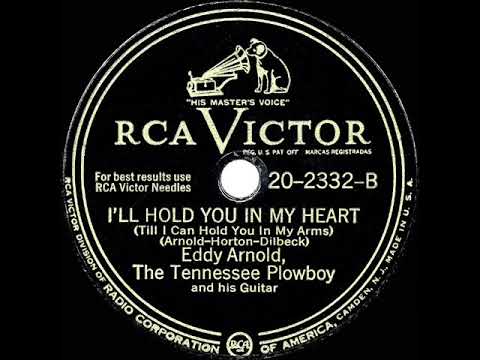 1947 Eddy Arnold - I’ll Hold You In My Heart (Till I Can Hold You In My Arms) (#1 C&W for 21 weeks)
