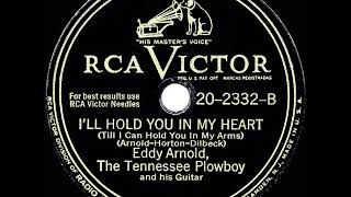 1947 Eddy Arnold - I’ll Hold You In My Heart (Till I Can Hold You In My Arms) (#1 C&amp;W for 21 weeks)