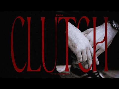 Shea - Clutch [Dir. by Accardo]