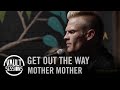 Mother Mother Performs “Get Out The Way” on Vault ...