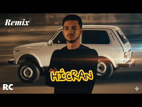 Rashad RC ft. Kerimbey - Hicran | REMİX (Qabağlaşsaq Bu Şəhərdə Biz Anidən)