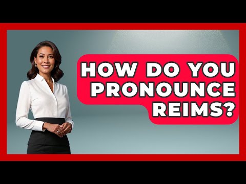 How Do You Pronounce Reims? - France Fact File