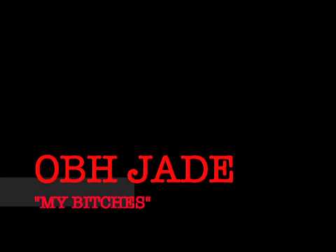 JADE (O.B.H.) - MY BITCHES - New Music 2014