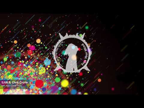 SJUR ft. Chris Crone - Let Me Love You