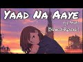 Yaad Na Aaye {Akull} - Slowed x Pitch x Reverb | akull new song slowed reverb | AudioTone