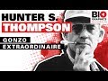 Hunter S. Thompson - Gonzo Extraordinaire