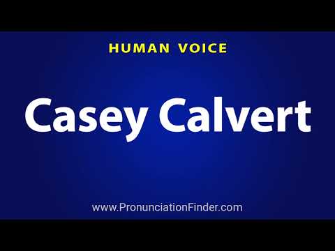 How To Pronounce Casey Calvert