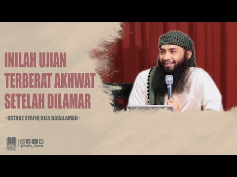 INILAH UJIAN TERBERAT AKHWAT SETELAH DILAMAR (KHITBAH) | USTADZ SYAFIQ RIZA BASALAMAH