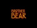 Brother Bear Look Through My Eyes No Way Out End Credits