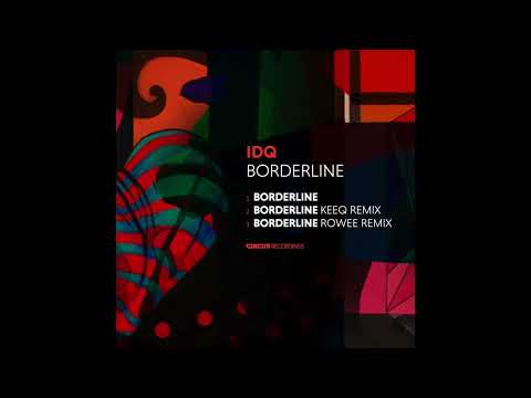 IDQ - Borderline (Rowee Remix) [Circus Recordings]