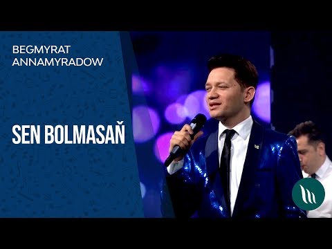 Begmyrat Annamyradow - Sen bolmasan | 2019