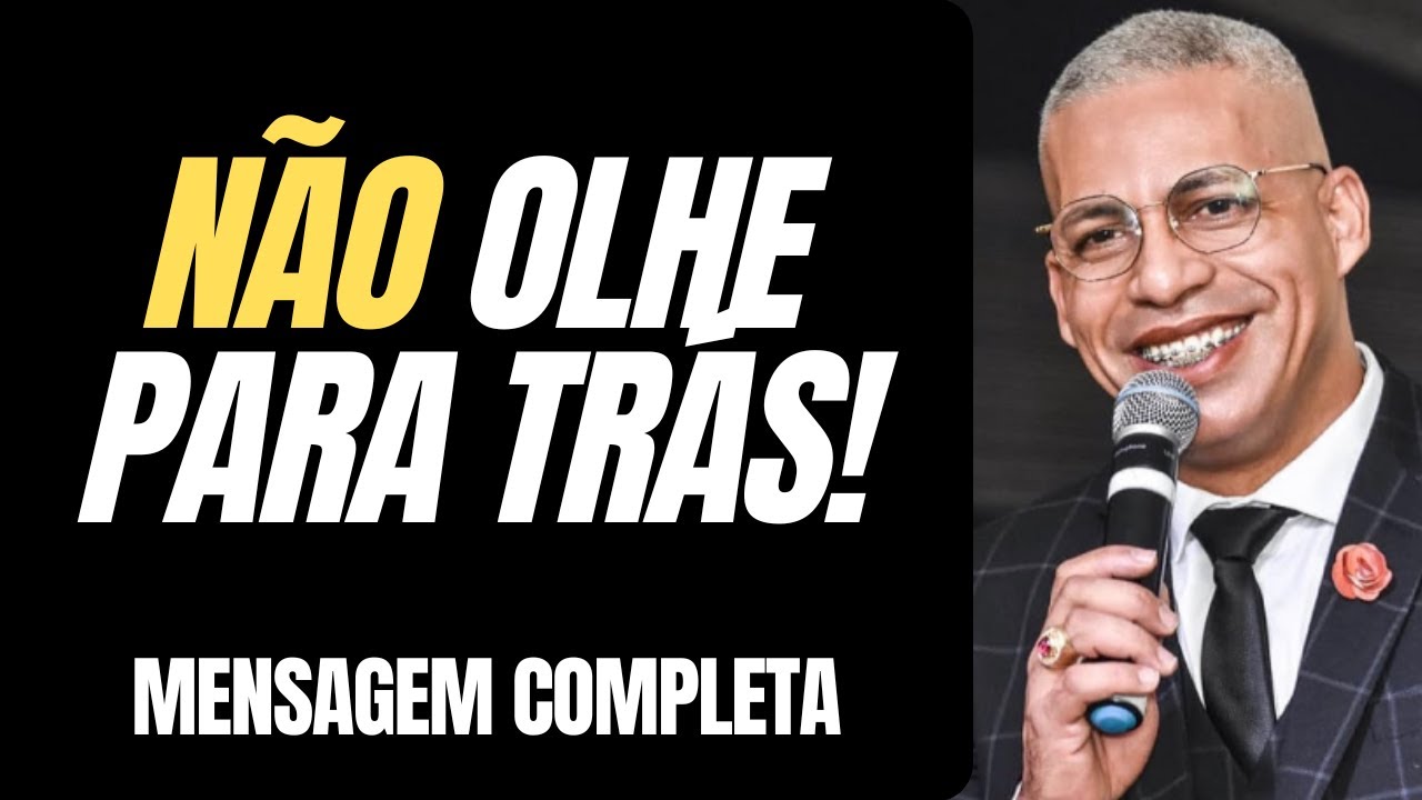 Pr Junior Trovão - NÃO OLHE PARA TRÁS!