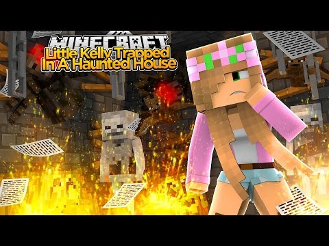 Minecraft - LITTLE KELLY IS TRAPPED IN A HAUNTED HOUSE!