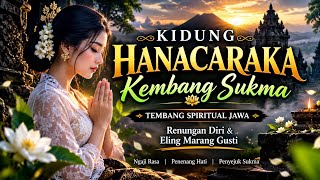 Download lagu KIDUNG HANACARAKA – KEMBANG SUKMA 🌿 Tembang Spiritual Jawa | Renungan Diri & Eling Marang Gusti mp3