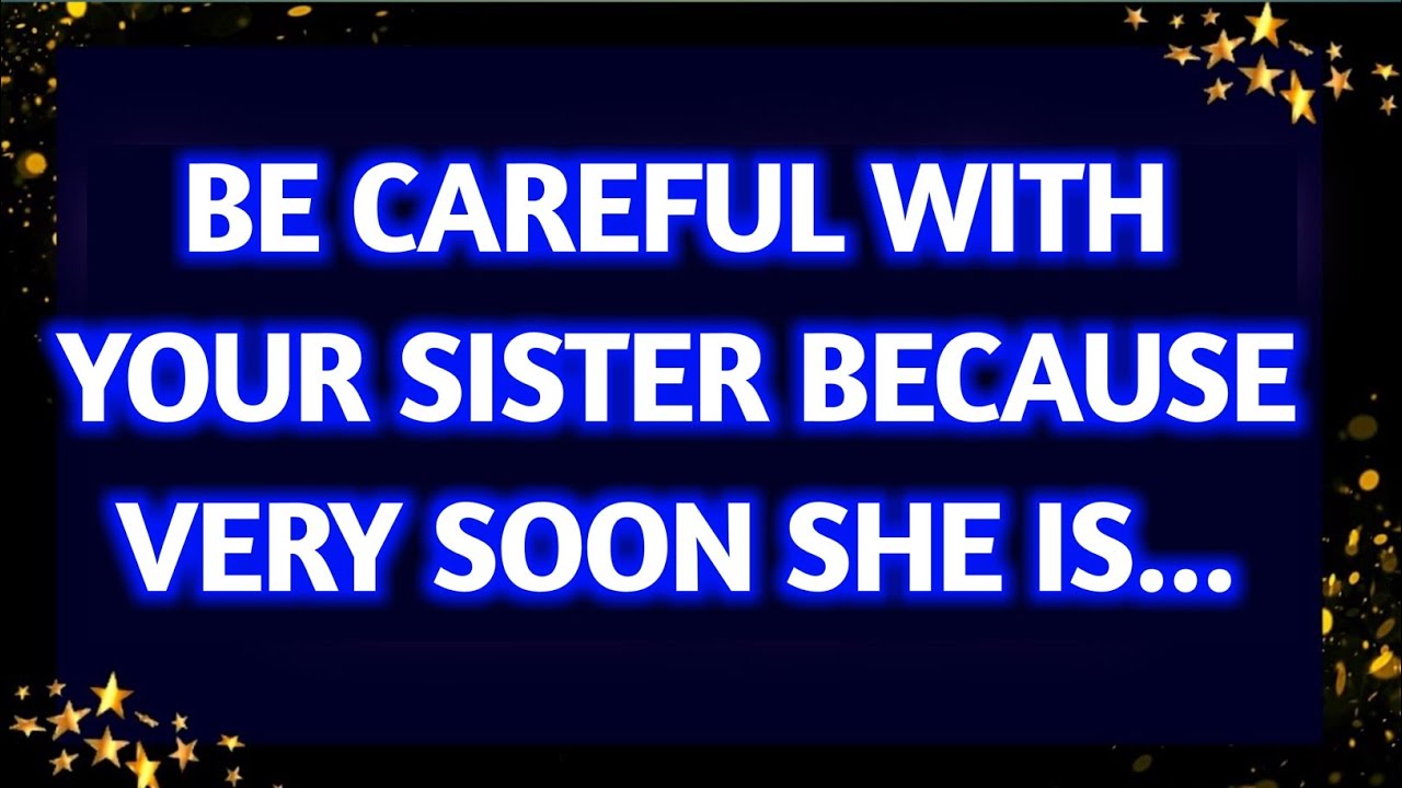💌BE CAREFUL WITH YOUR SISTER BECAUSE VERY SOON SHE IS... prophetic word | prophetic word for today.