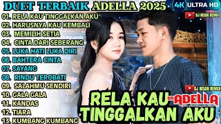 Download lagu RELA KAU TINGGALKAN AKU - HARUSNYA KAU KEMBALI - MEMILIH SETIA || OM ADELLA TERBARU 2025 mp3