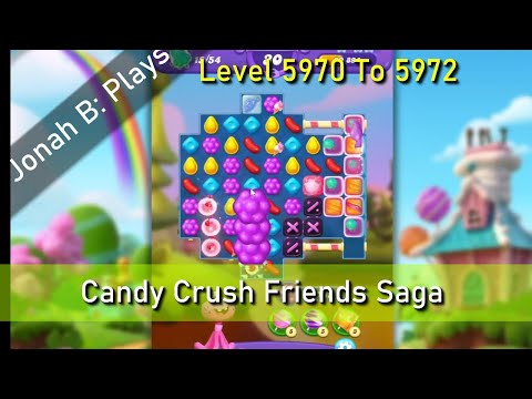 Candy Crush Friends Saga Level 5970 To 5972