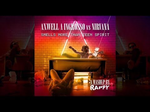Axwell Λ Ingrosso VS Nirvana  - Smells More Than Teen Spirit (Rappy Mashup)