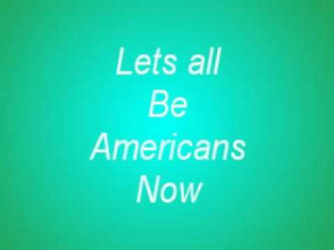 Lets All Be Americans Now