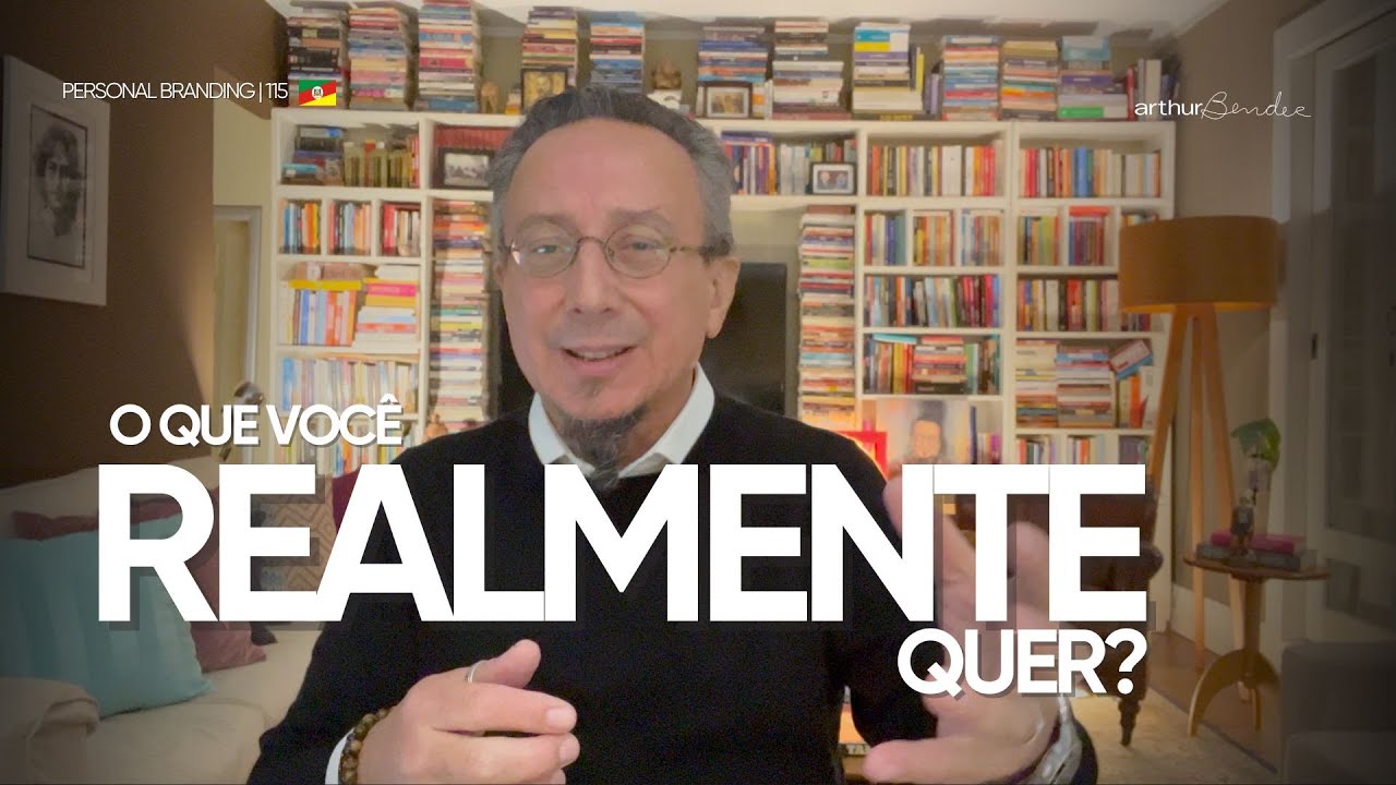 O QUE VOCÊ REALMENTE QUER | Arthur Bender | Personal Branding